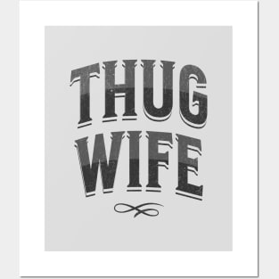 "Thug Wife" - Streetwise Humor Thug Life Pun for Cool Spouses Posters and Art